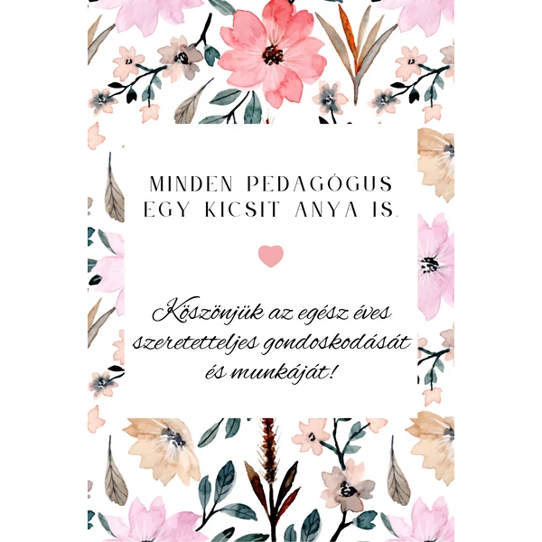 Ajándék kísérő kártya &quot;Minden pedagógus egy kicsit anya is&quot; (14x9,5cm)